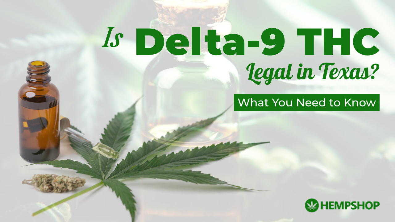 Is Delta-9 THC Legal in Texas? What You Need to Know