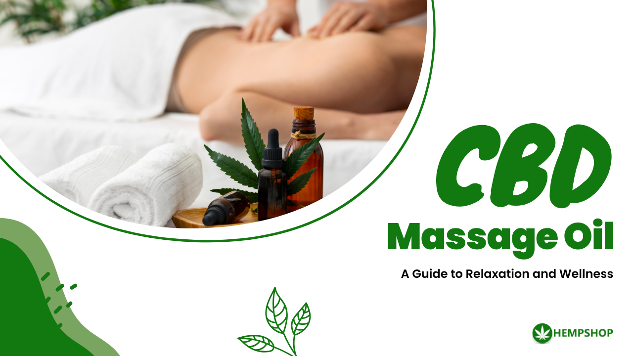 CBD Massage Oil: A Guide to Relaxation and Wellness