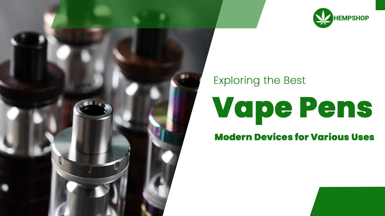 Exploring the Best Vape Pens: Modern Devices for Various Uses