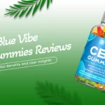 Blue Vibe CBD Gummies Reviews: Potential Benefits and User Insights