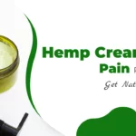 Hemp Cream for Pain Reduction: Get Natural Relief
