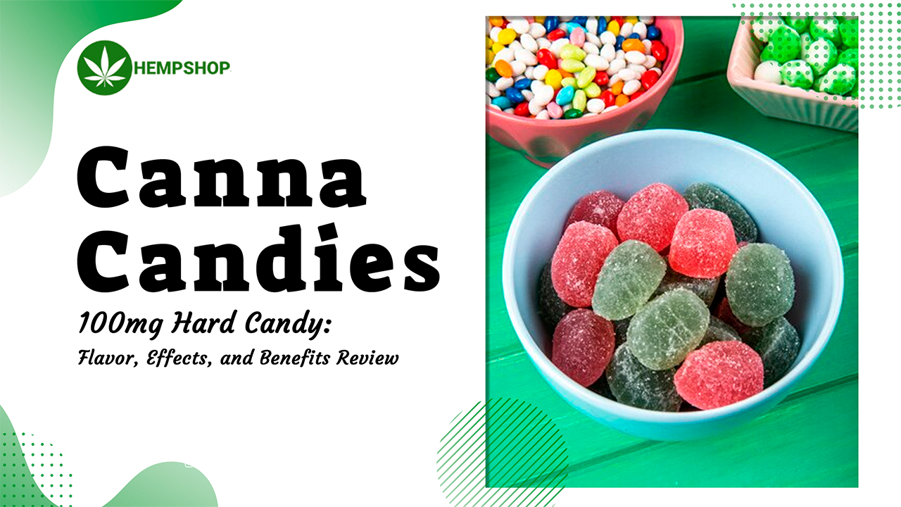 Canna Candys – 100mg Hard Candy Review: Flavor, Effects, and Benefits